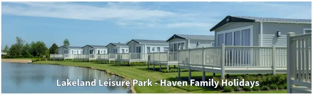 Lakeland Leisure Park, Haven Halidays Rows of Caravans on the side of a lake/.